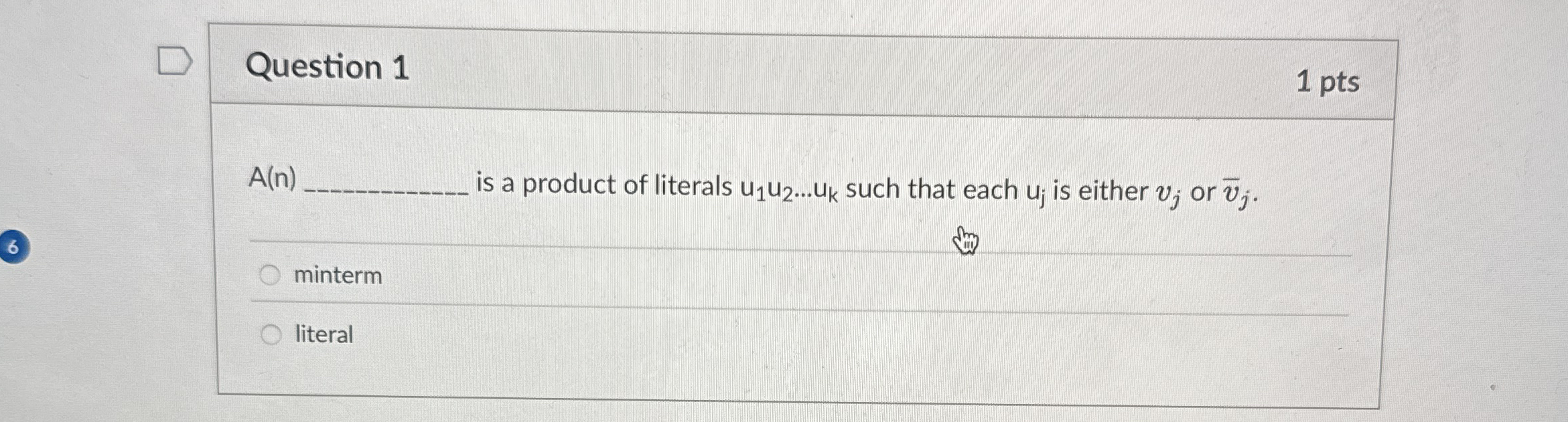 Question 1 A ( n ) is a product of literals u 1 u