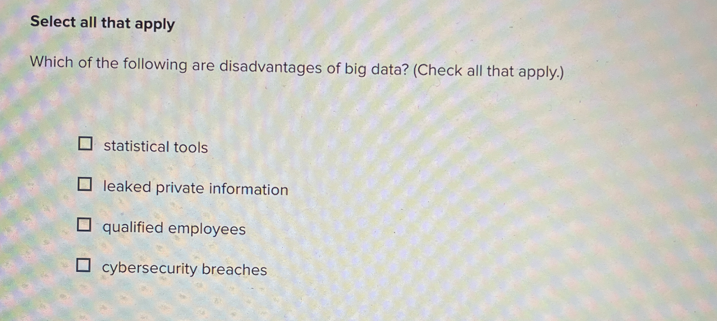Select all that apply Which of the following are