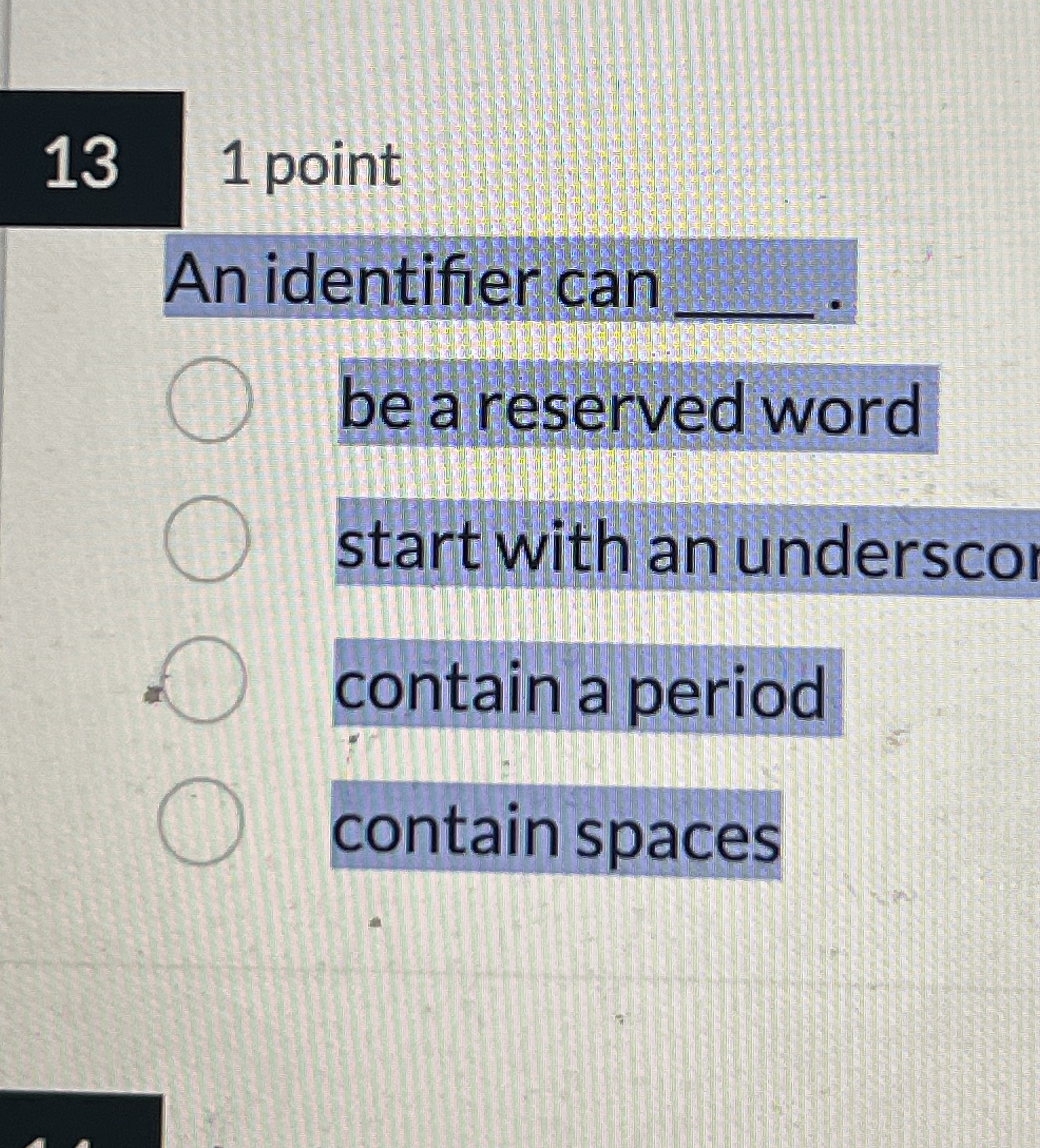 1 point An identifier can be a reserved word