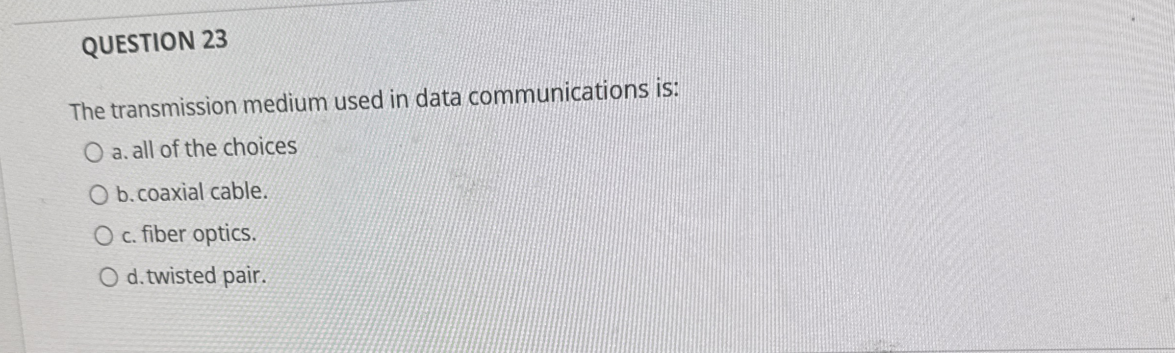 QUESTION 2 3 The transmission medium used in data