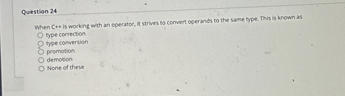 Question 2 4 When C + + is working with an