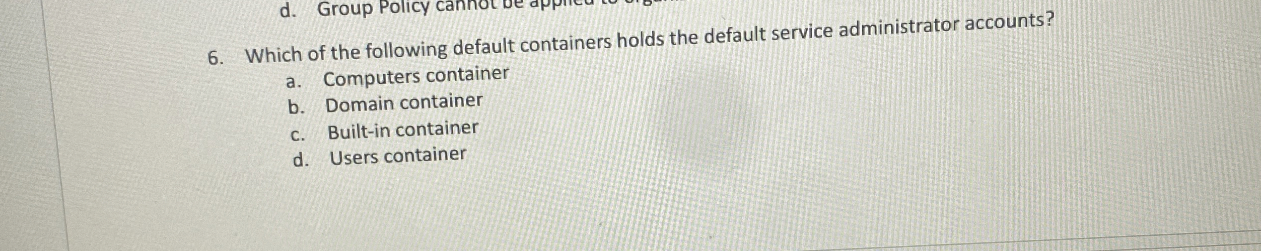 Which of the following default containers holds