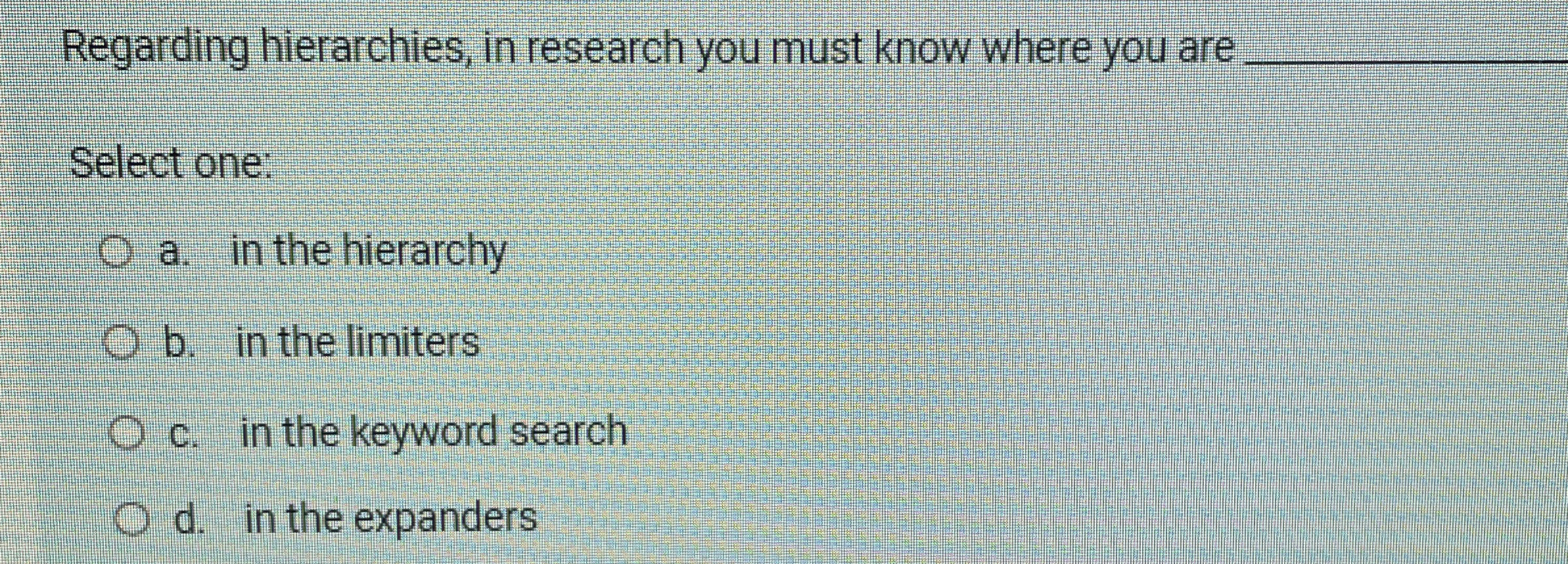 Regarding hierarchies, in research you must know