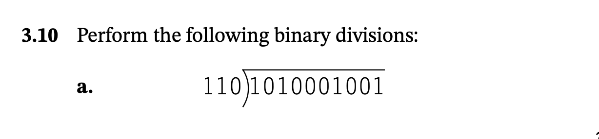 3 . 1 0 Perform the following binary divisions: a