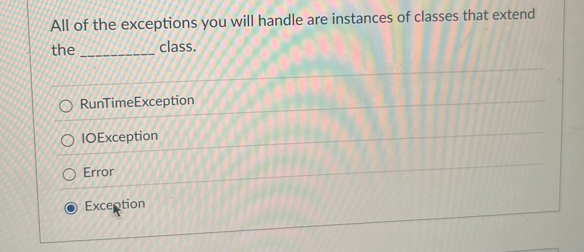 All of the exceptions you will handle are