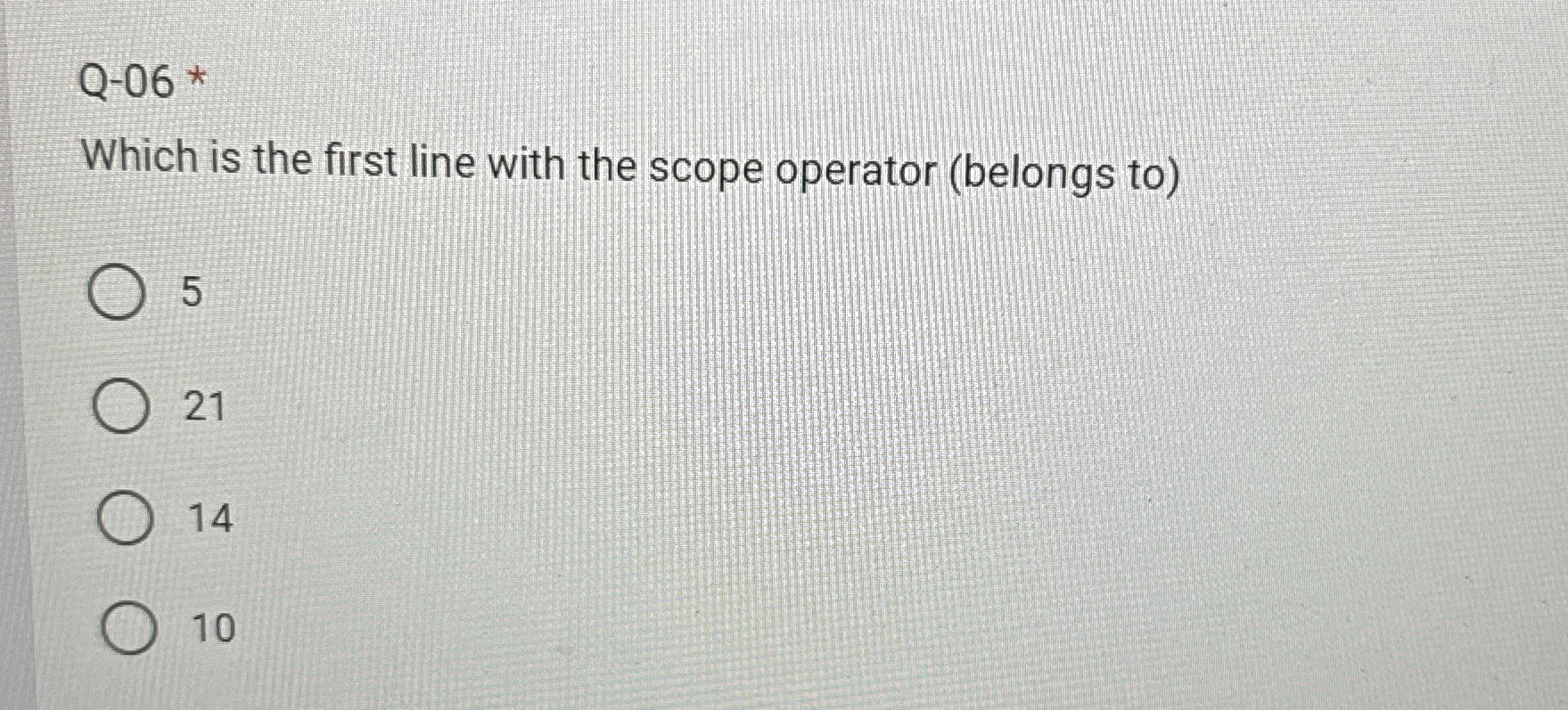 Q - 0 6 * Which is the first line with the scope