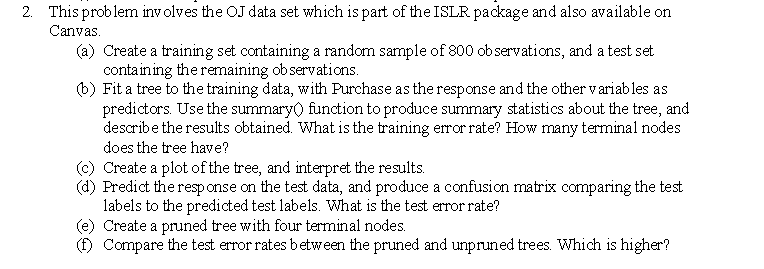 2 . This problem involves the OJ data set which