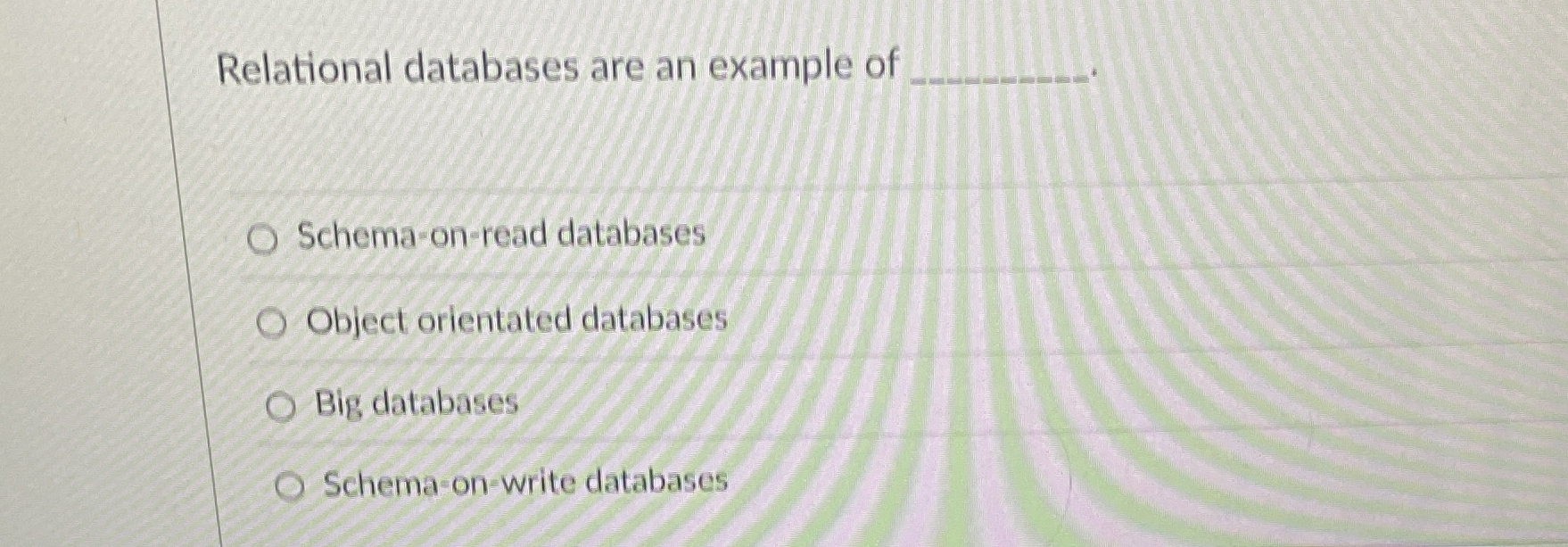 Relational databases are an example of Schema -