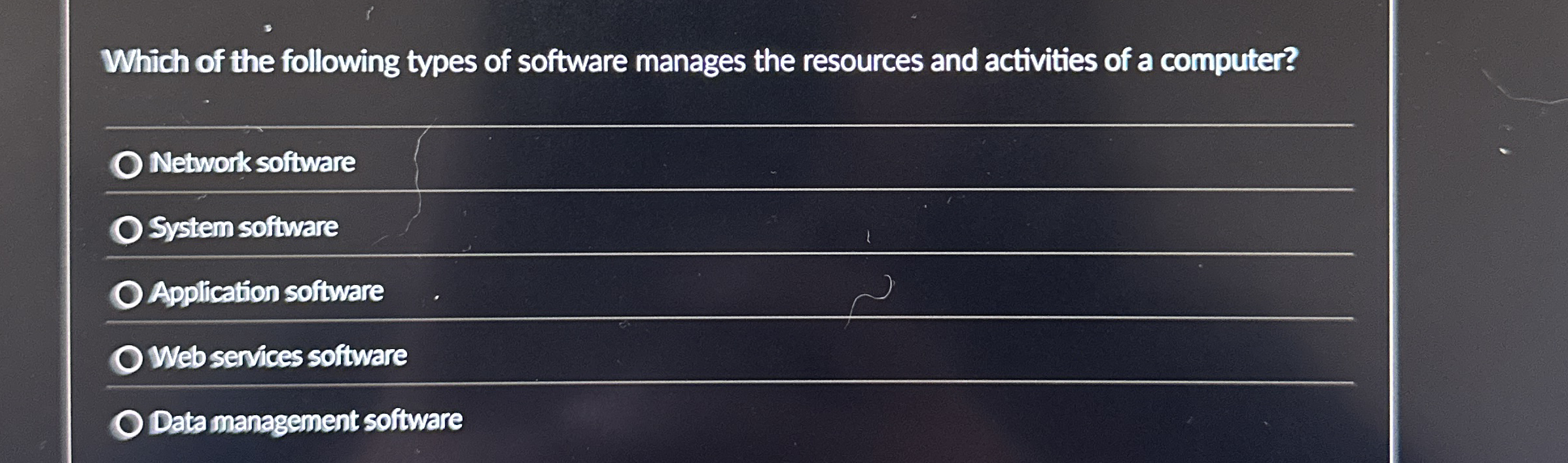 Which of the following types of software manages