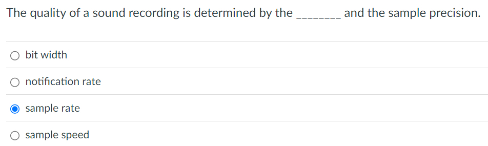 The quality of a sound recording is determined by