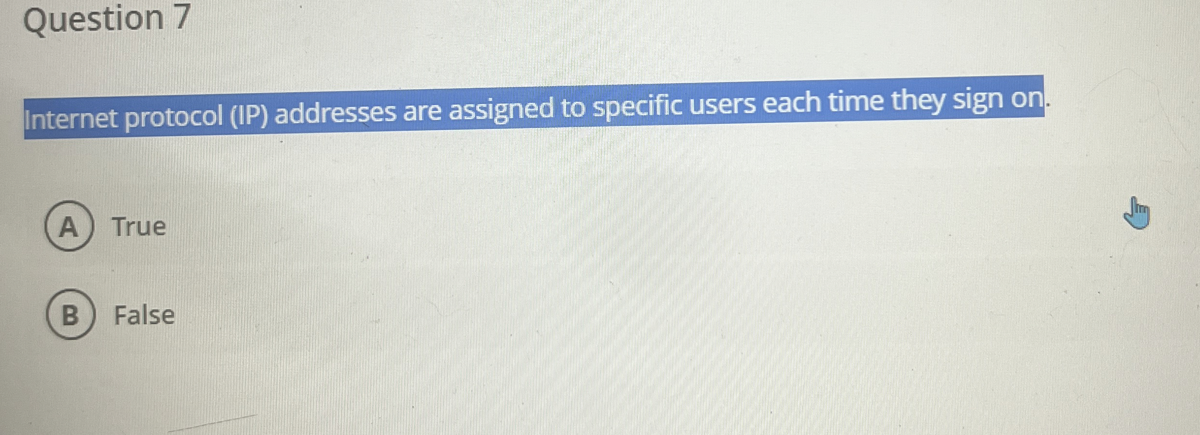 Question 7 Internet protocol ( IP ) addresses are