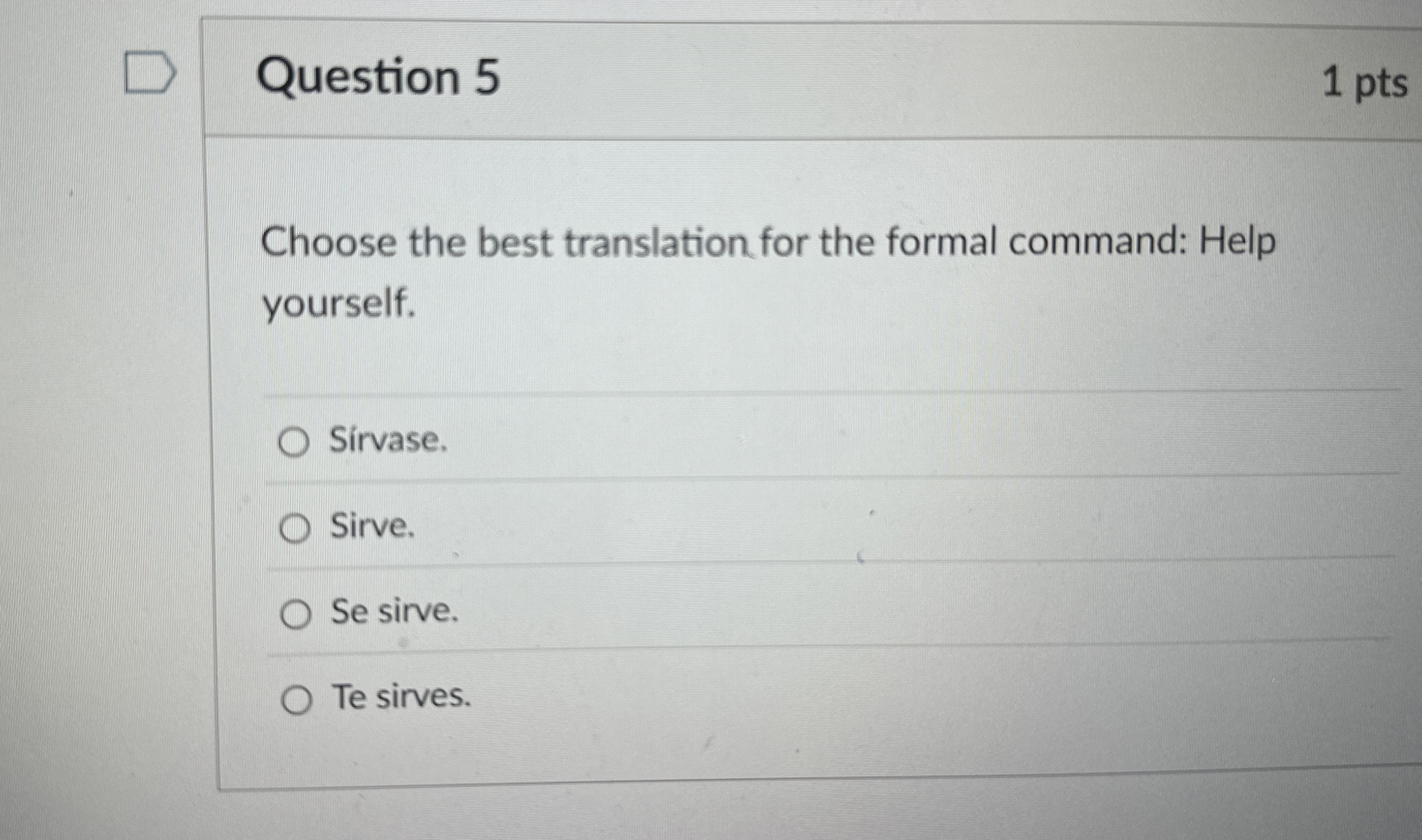 Question 5 1 pts Choose the best translation for