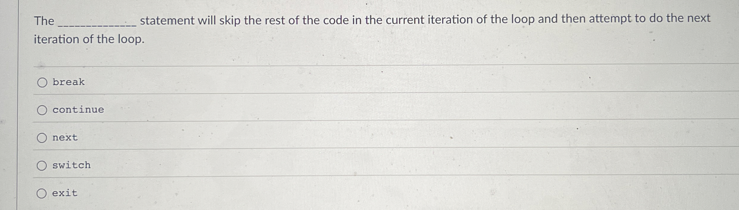 The statement will skip the rest of the code in