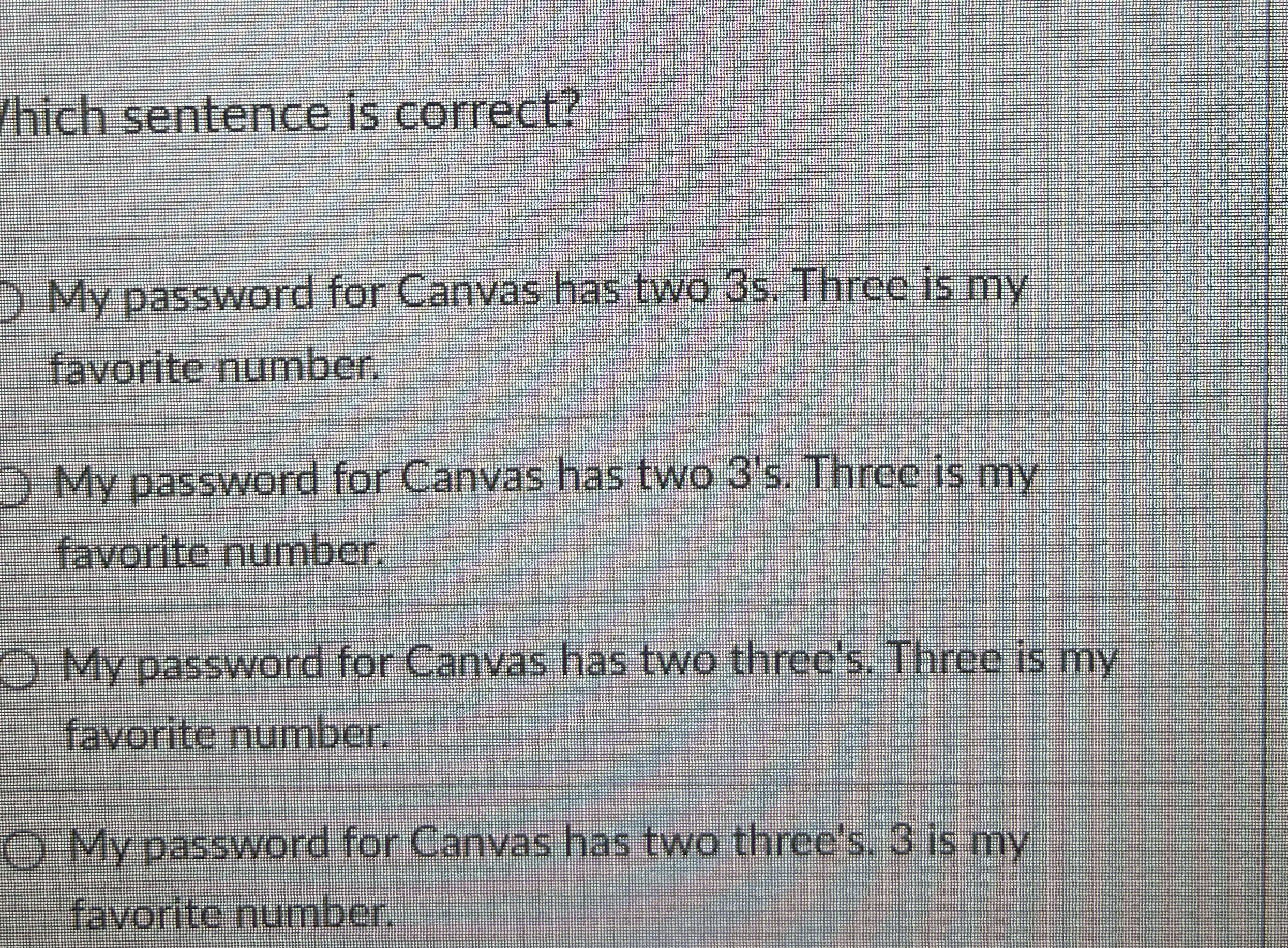 hich sentence is correct? My password for Canvas