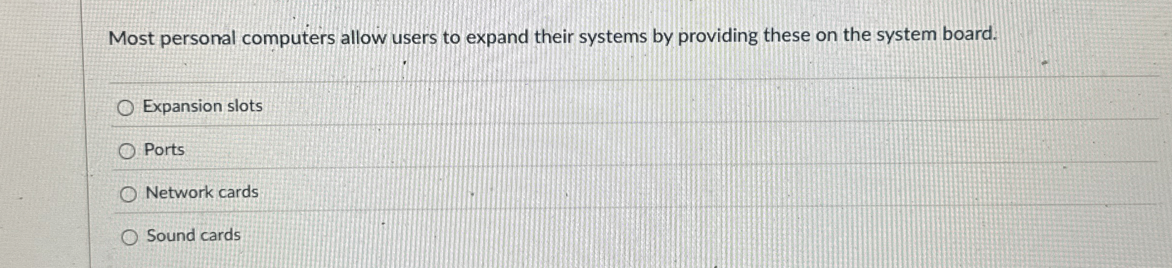 Most personal computers allow users to expand