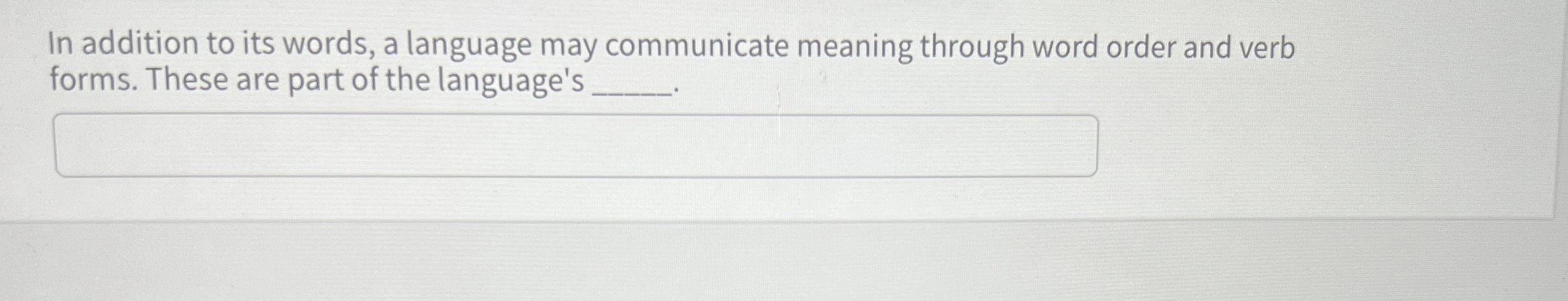 In addition to its words, a language may