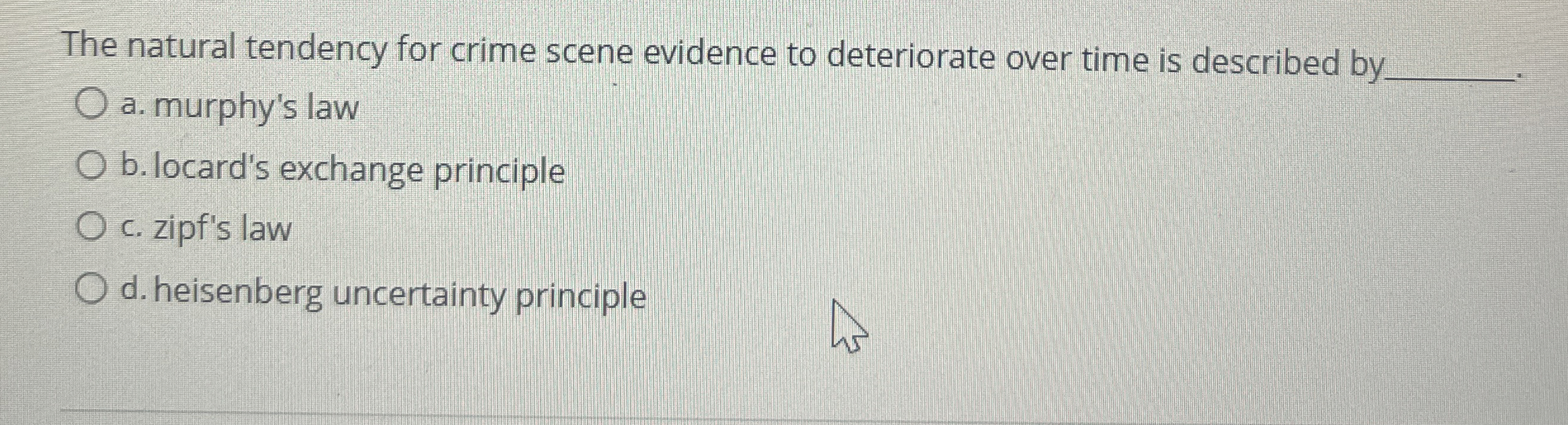 The natural tendency for crime scene evidence to
