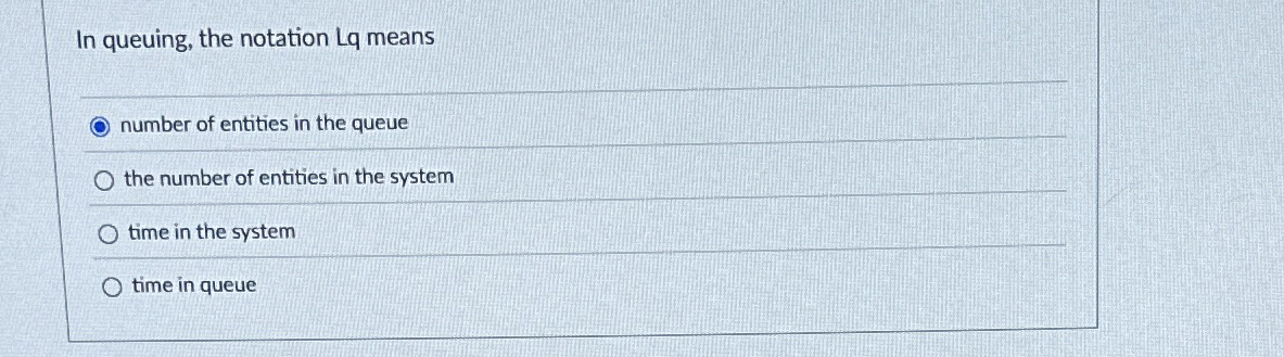 In queuing, the notation Lq means number of