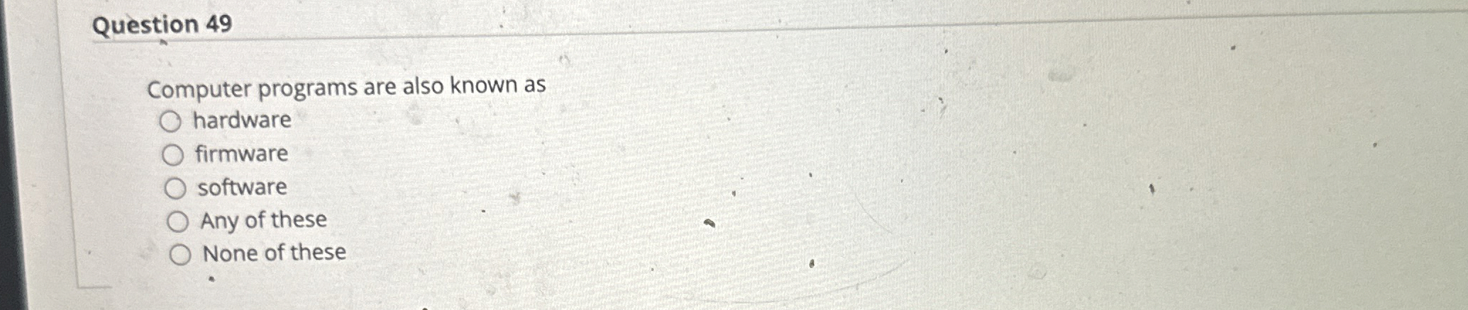 Question 4 9 Computer programs are also known as