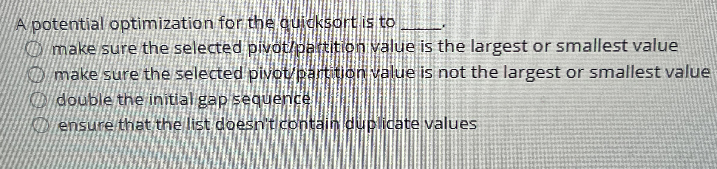 A potential optimization for the quicksort is to