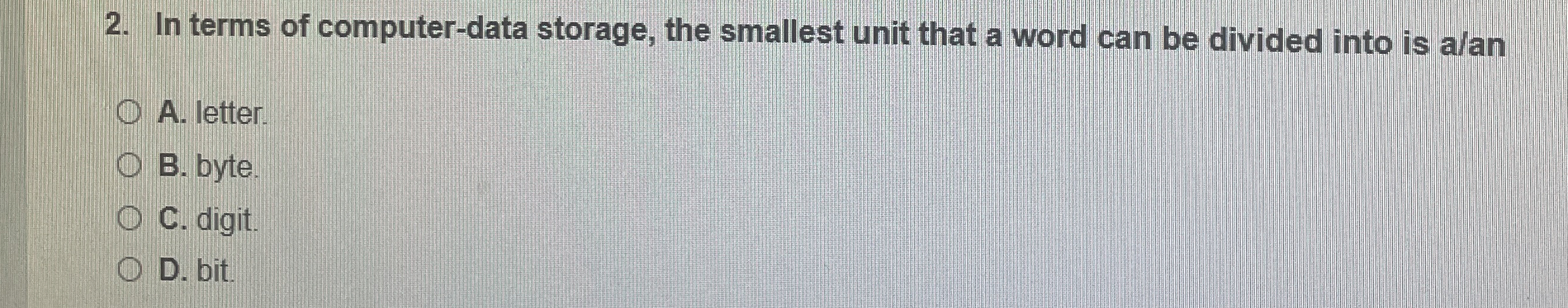 In terms of computer - data storage, the smallest