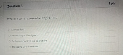 Question 5 1 pts What is a common use of analog