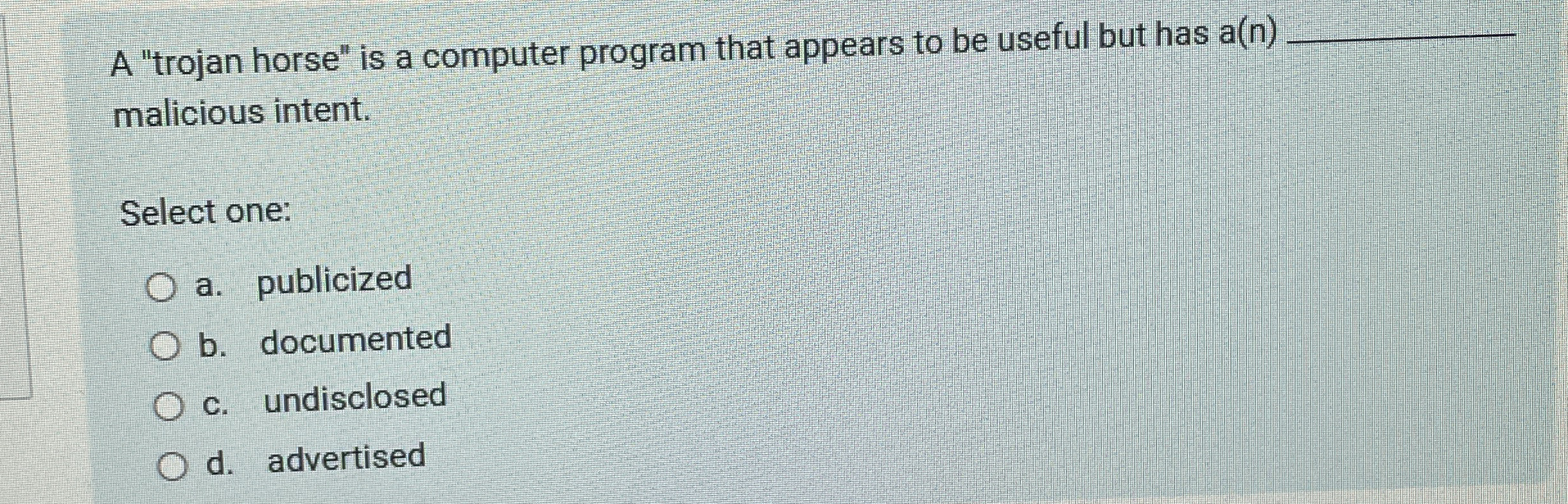 A "trojan horse" is a computer program that