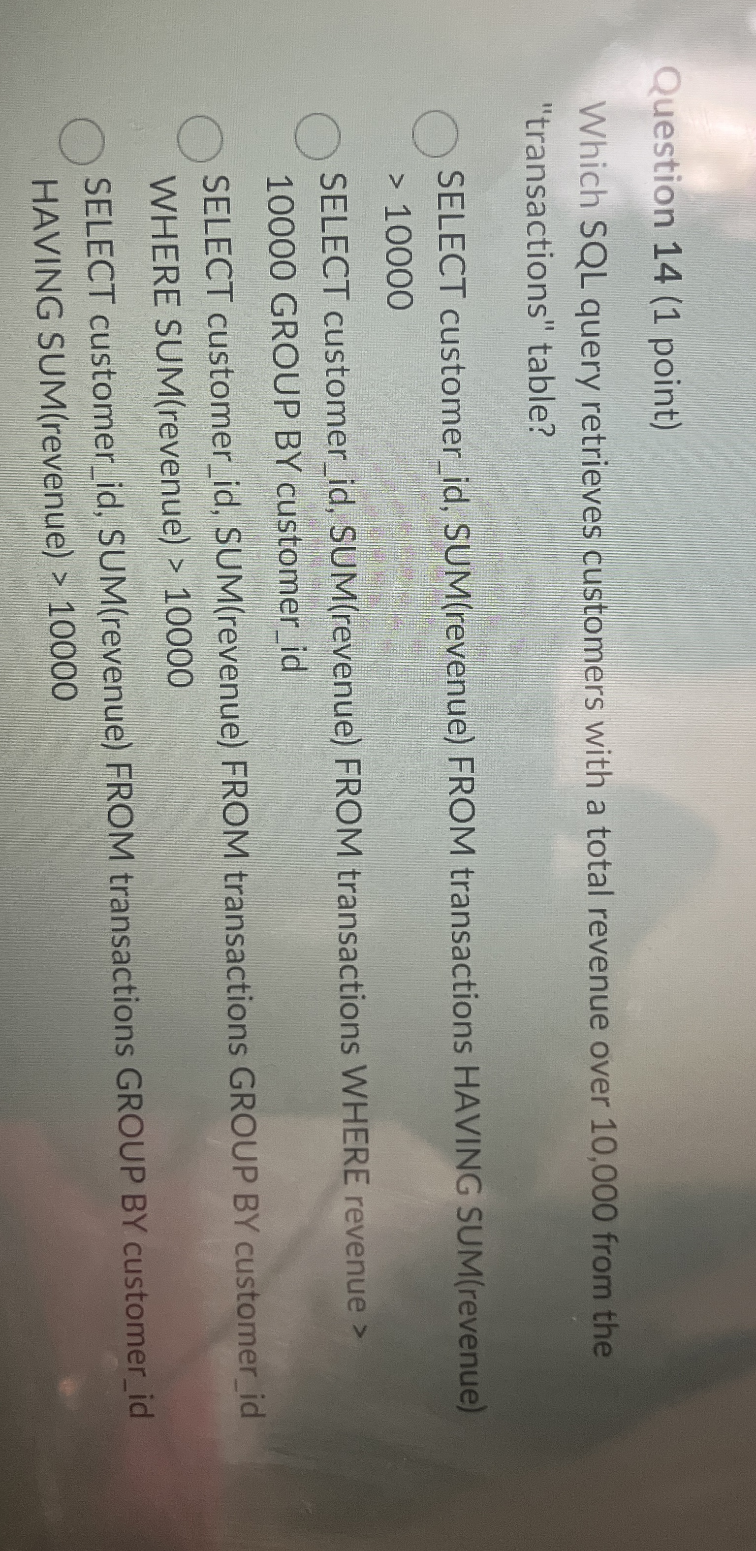 Question 1 4 ( 1 point ) Which SQL query