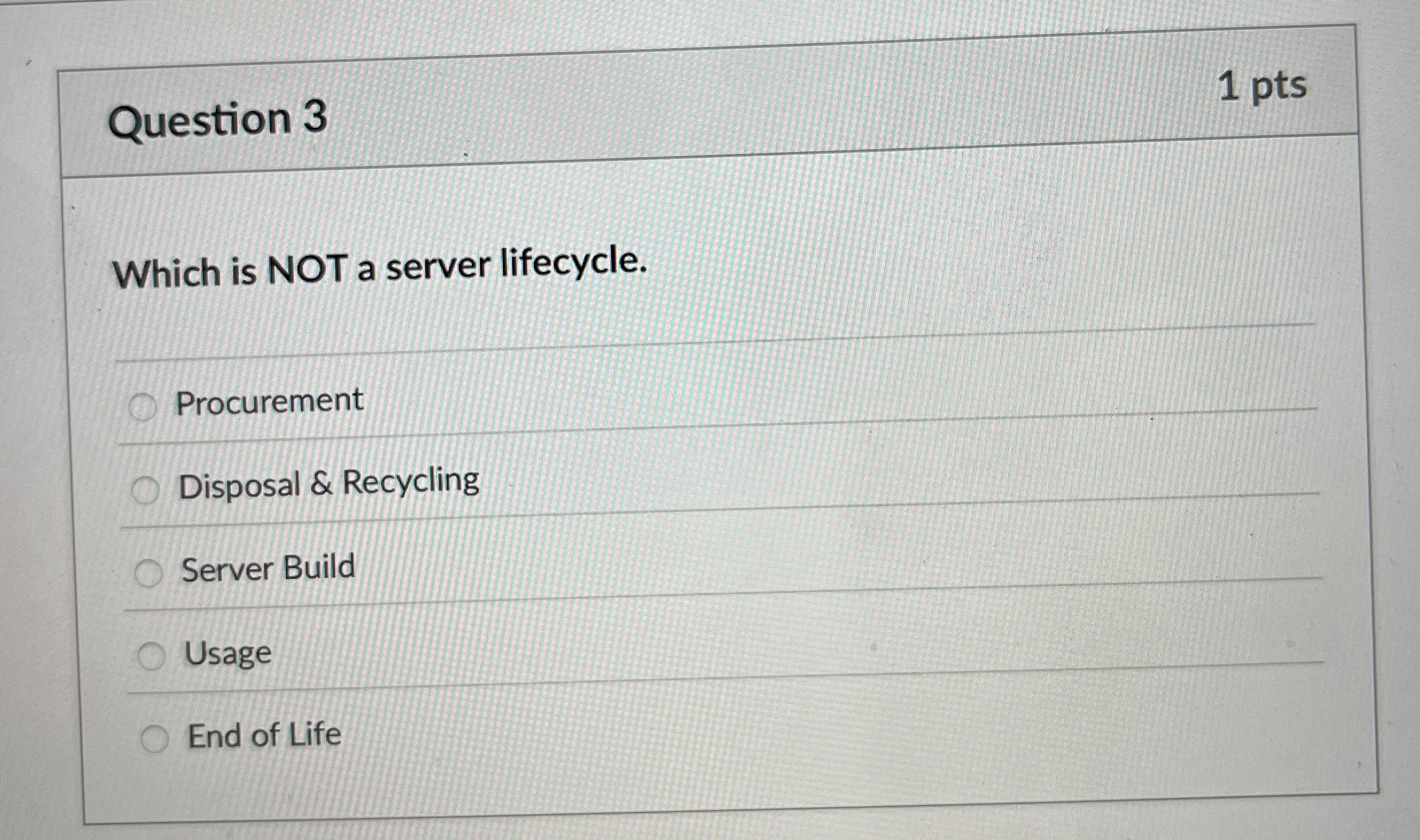 Question 3 Which is NOT a server lifecycle.