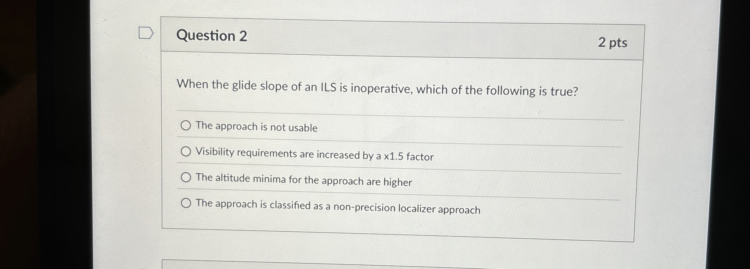 Question 2 2 pts When the glide slope of an ILS