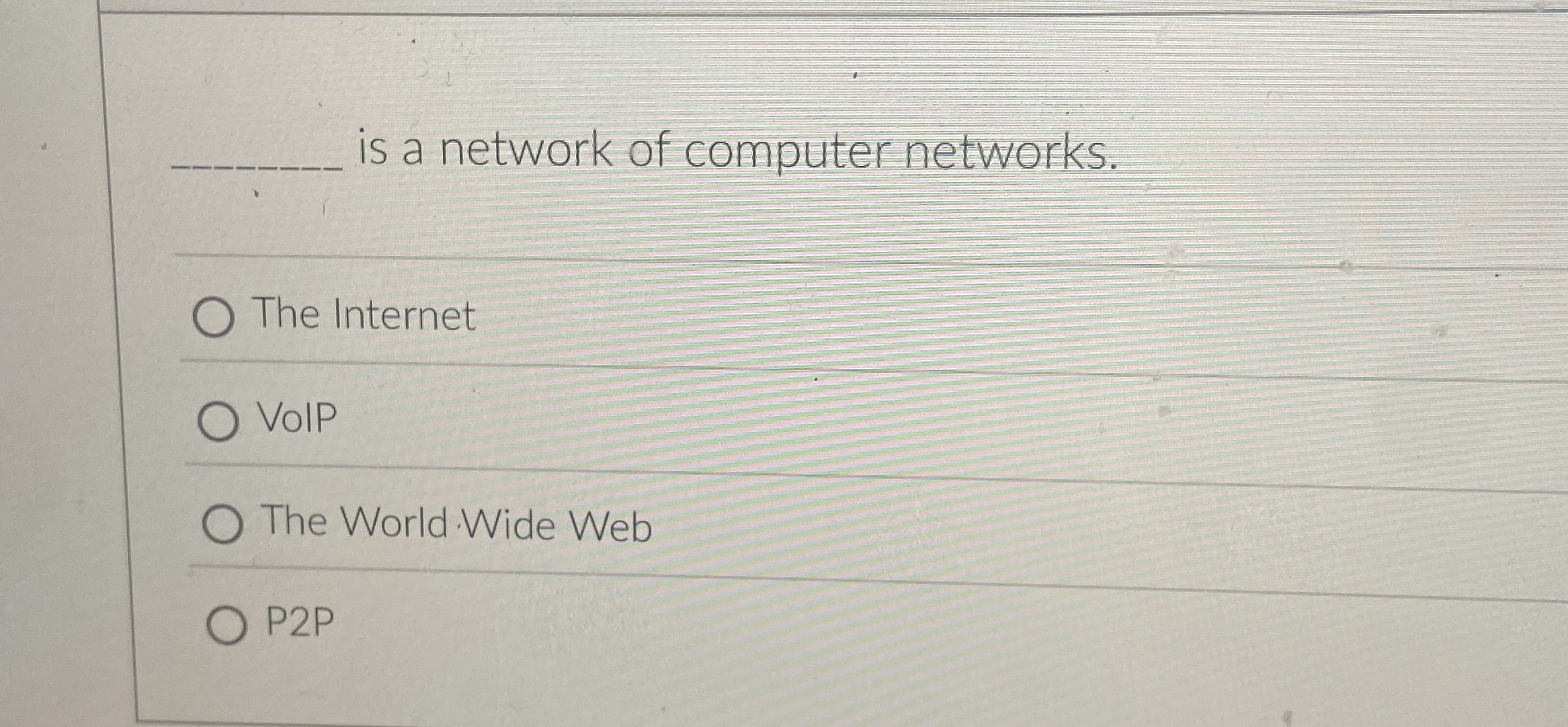 is a network of computer networks. The Internet