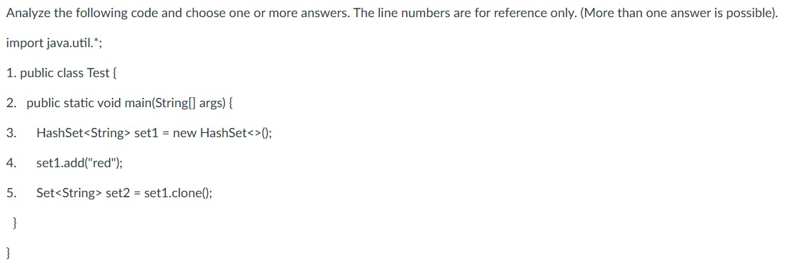 Analyze the following code and choose one or more