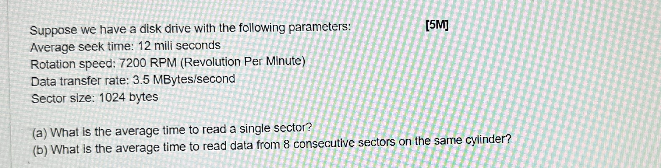 Suppose we have a disk drive with the following