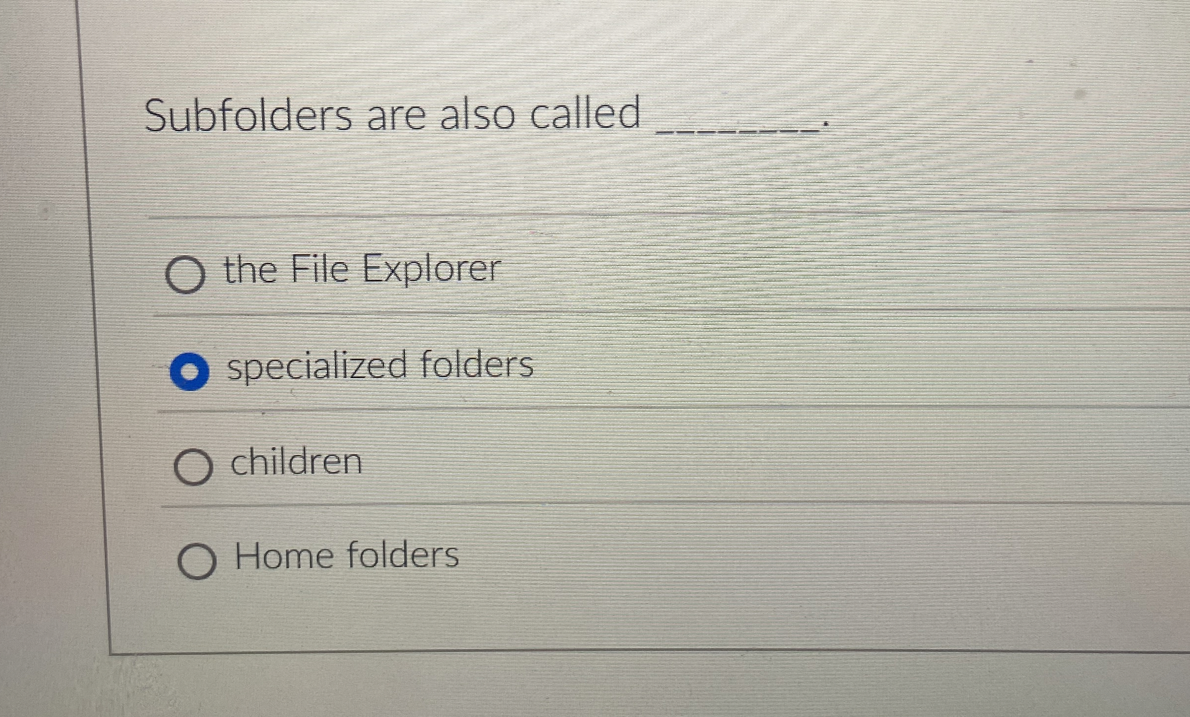 Subfolders are also called . the File Explorer