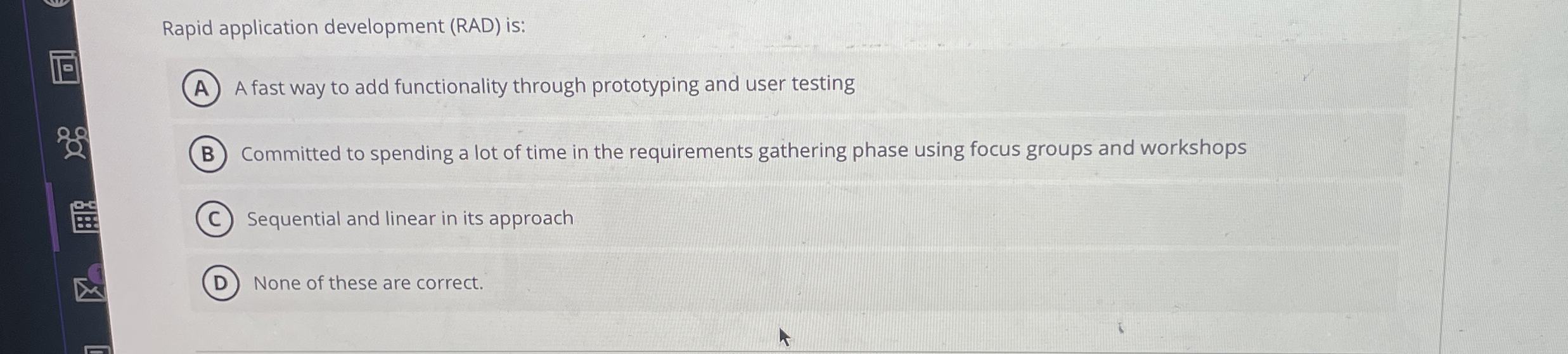 Rapid application development ( RAD ) is: A fast