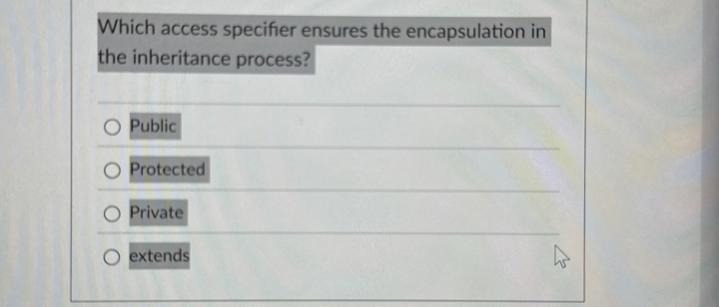 Which access specifier ensures the encapsulation