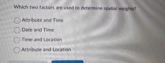 Which two factors are used to determine spatial