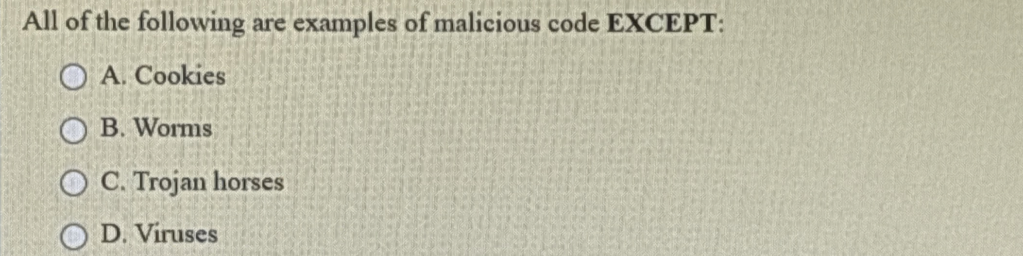 All of the following are examples of malicious