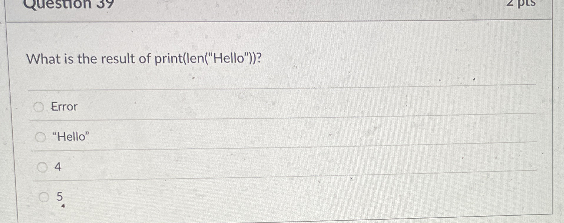 What is the result of print ( len ( " Hello " ) )