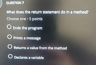 QUESTION 7 What does the return statement do In a