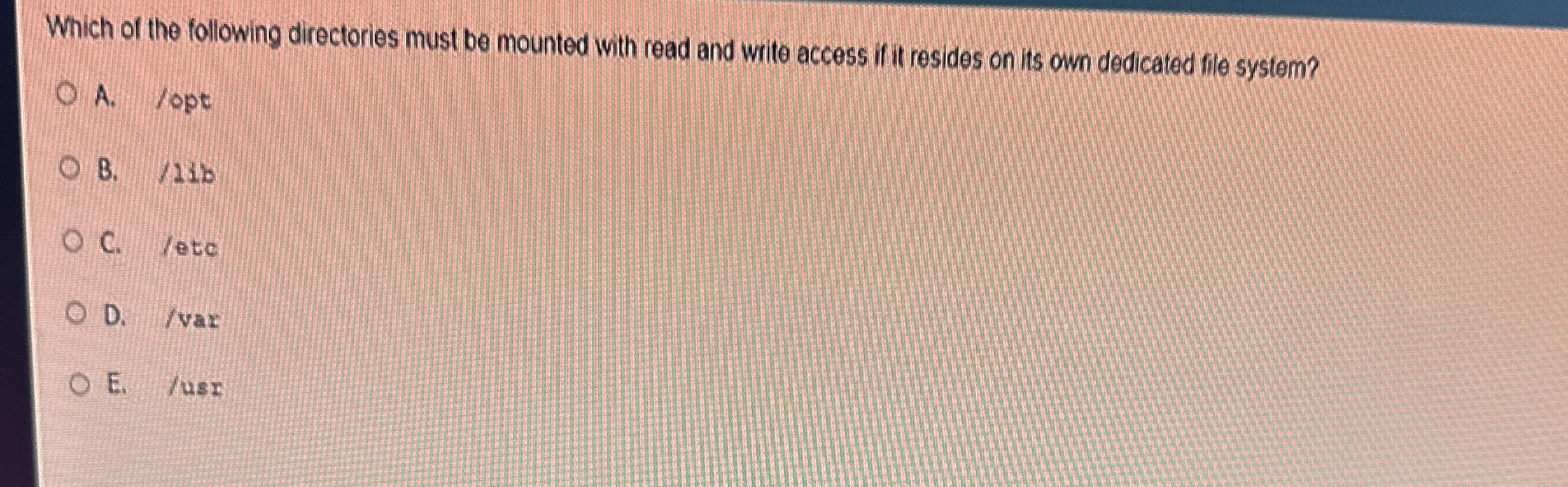 Which of the following directories must be