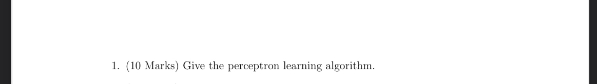 ( 1 0 Marks ) Give the perceptron learning