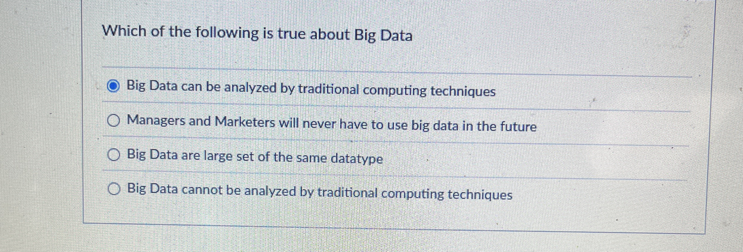 Which of the following is true about Big Data Big