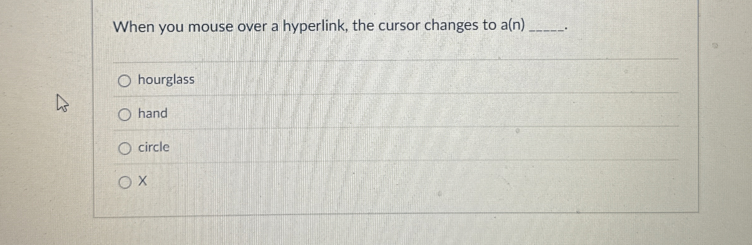 When you mouse over a hyperlink, the cursor