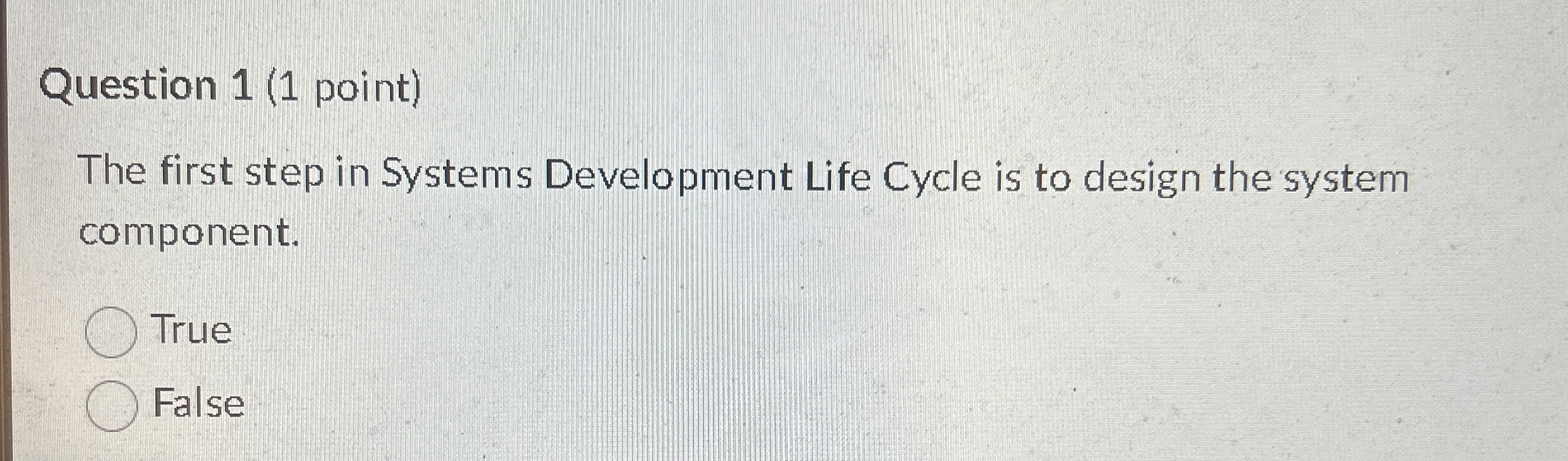 Question 1 ( 1 point ) The first step in Systems