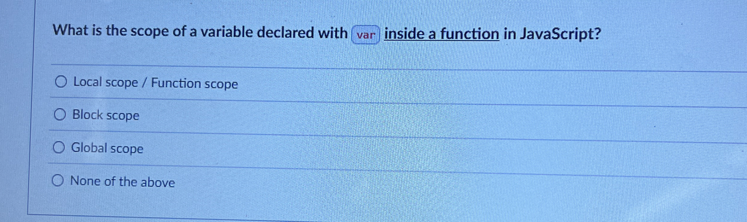 What is the scope of a variable declared with var
