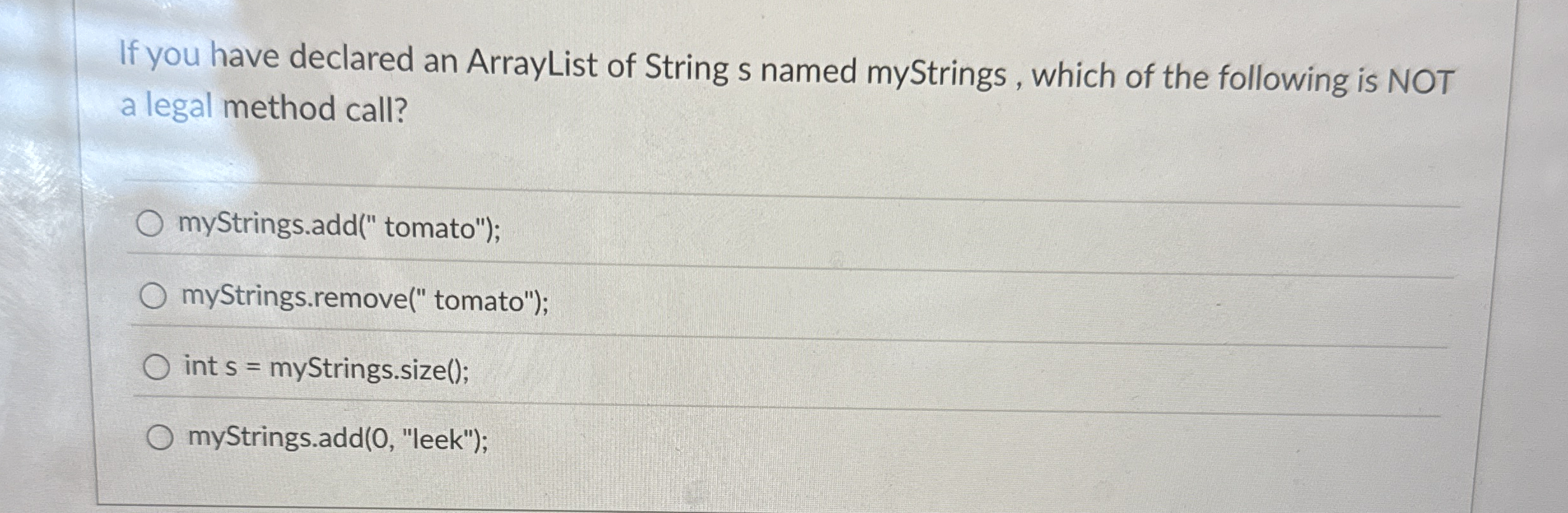 If you have declared an ArrayList of String s