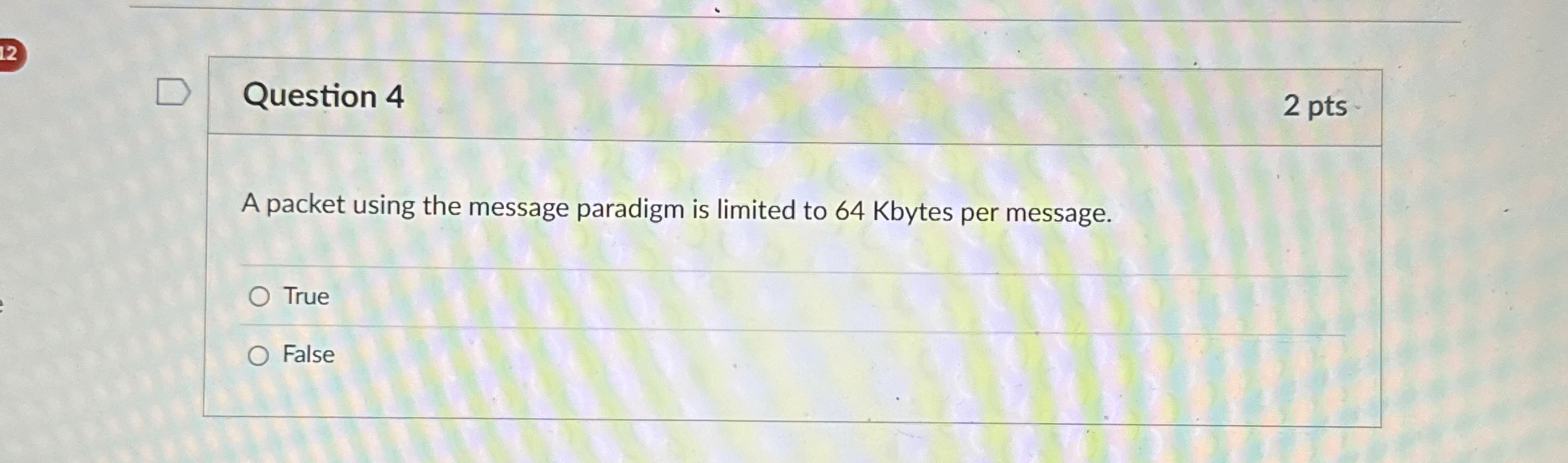 Question 4 A packet using the message paradigm is