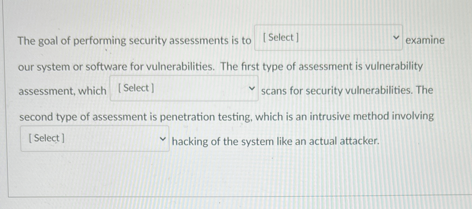 The goal of performing security assessments is to