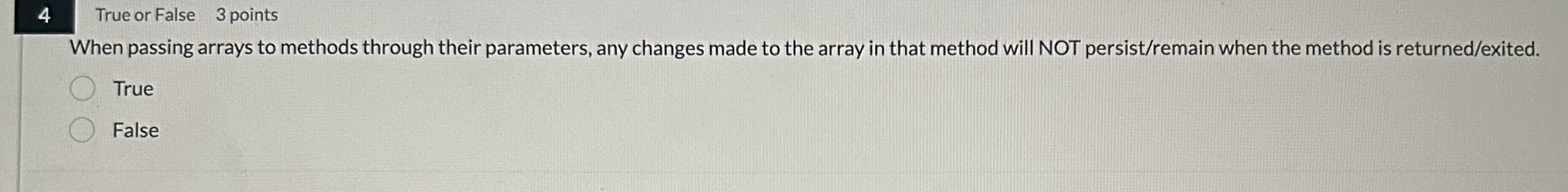4 True or False 3 points When passing arrays to